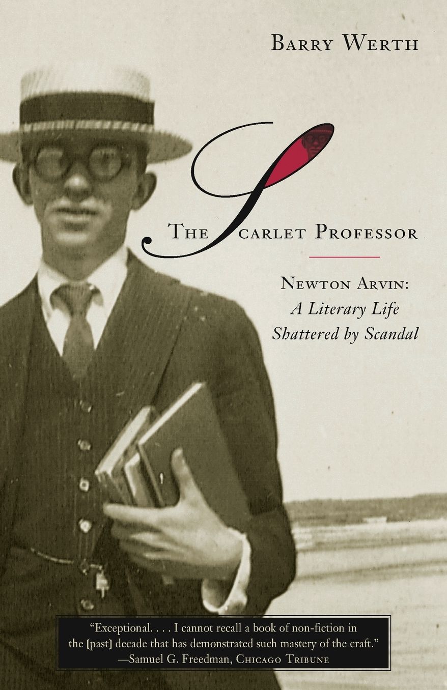 The Scarlet Professor: Newton Arvin - A Literary Life Shattered by Scandal