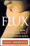 Flux: Women on Sex, Work, Love, Kids, and Life in a Half-Changed World