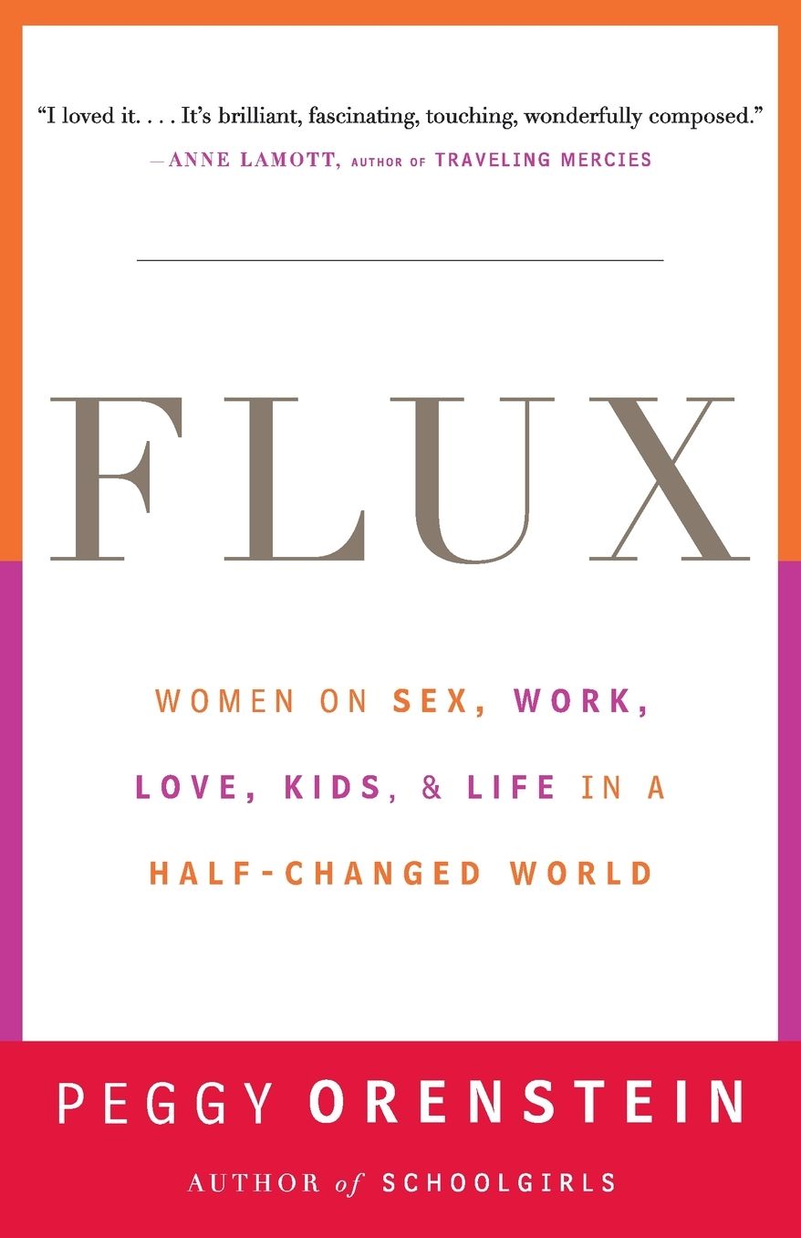 Flux: Women on Sex, Work, Love, Kids, and Life in a Half-Changed World
