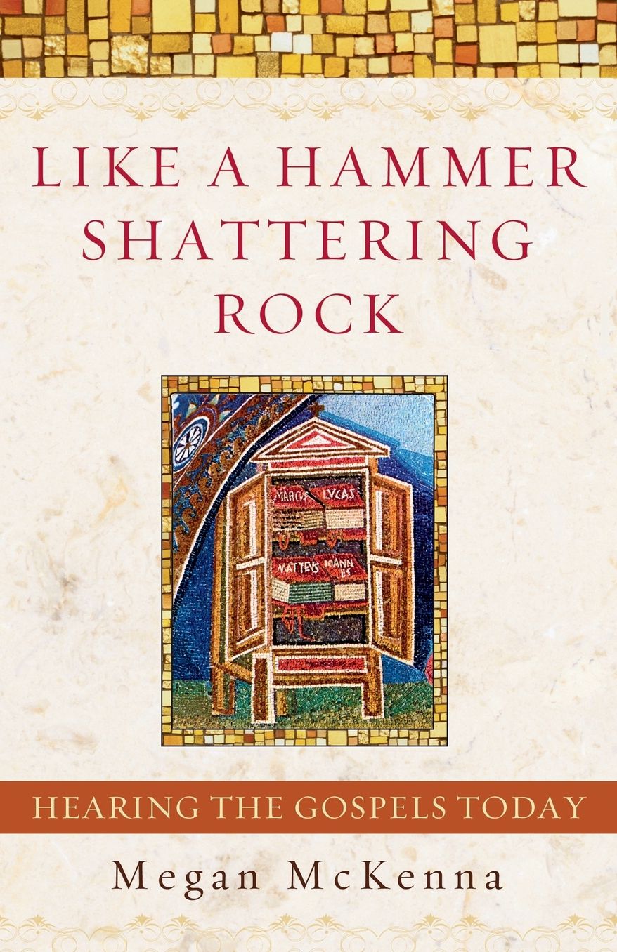 Like a Hammer Shattering Rock: Hearing the Gospels Today