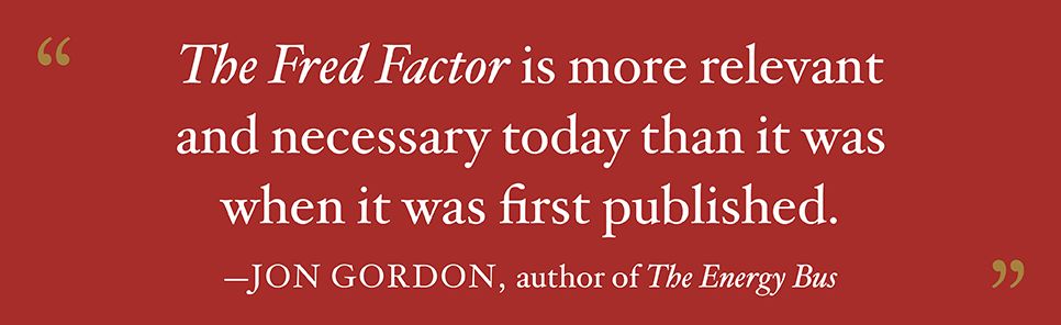 The Fred Factor: How Passion in Your Work and Life Can Turn the Ordinary into the Extraordinary