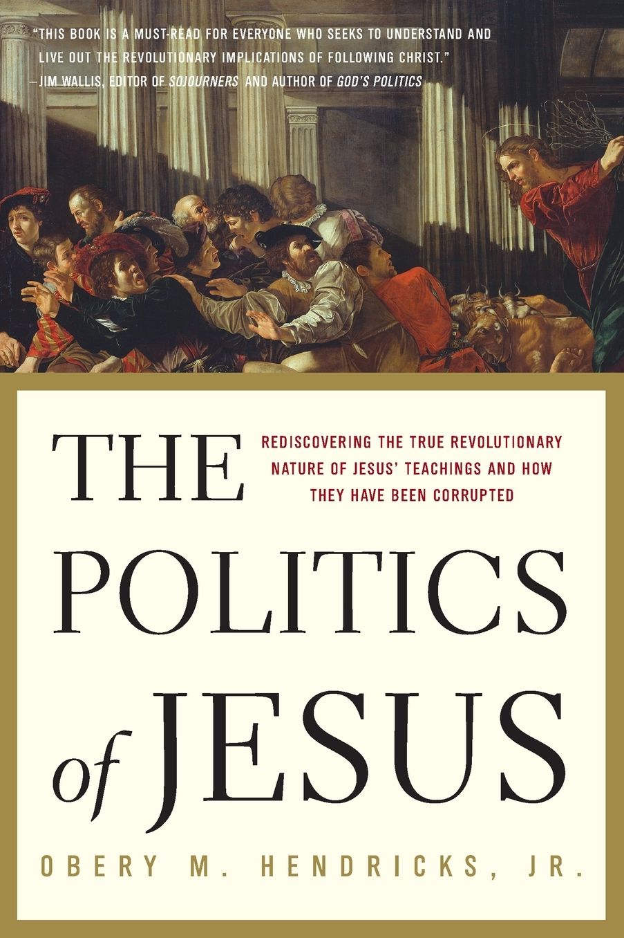 Politics of Jesus: Rediscovering the True Revolutionary Nature of Jesus' Teachings and How They Have Been Corrupted