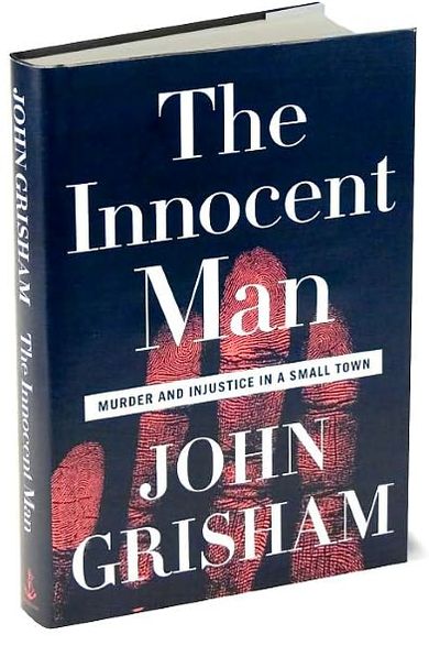 The Innocent Man: Murder and Injustice in a Small Town
