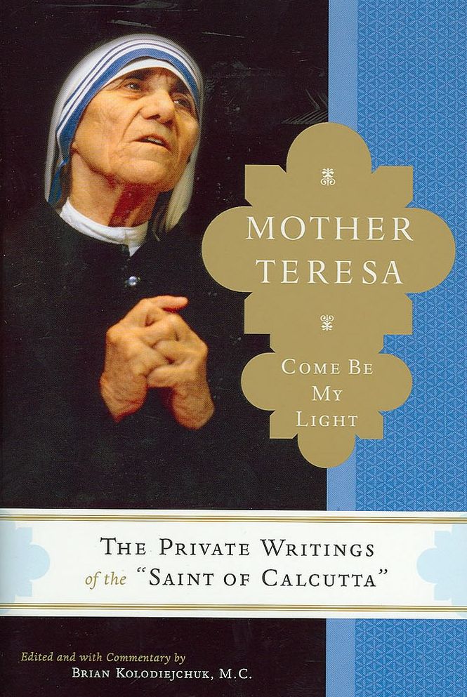 Mother Teresa: Come Be My Light: The Private Writings of the Saint of Calcutta