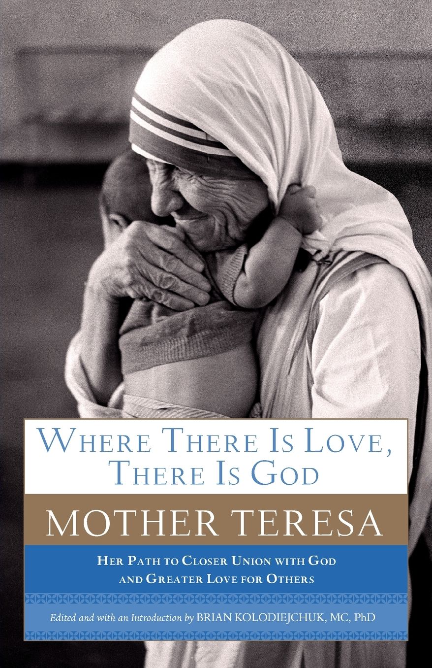 Where There Is Love, There Is God: Her Path to Closer Union with God and Greater Love for Others