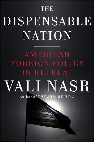 The Dispensable Nation: American Foreign Policy in Retreat