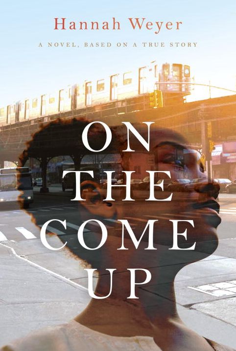 On the Come Up: A Novel, Based on a True Story