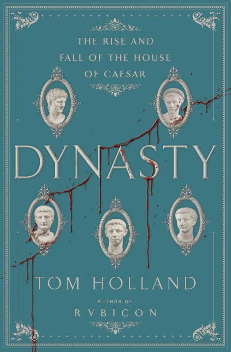 Dynasty: The Rise and Fall of the House of Caesar