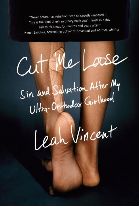 Cut Me Loose: Sin and Salvation After My Ultra-Orthodox Girlhood