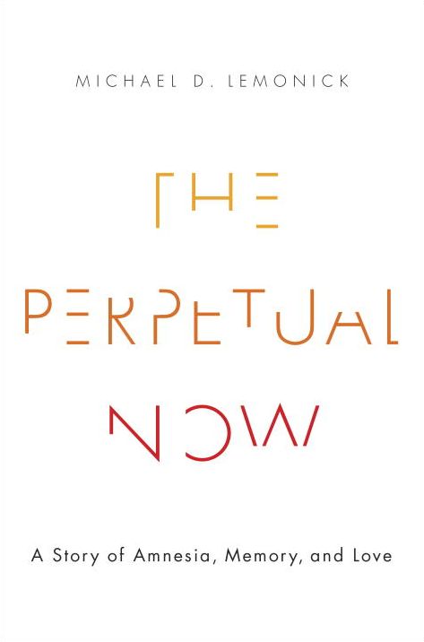 The Perpetual Now: A Story of Amnesia, Memory, and Love