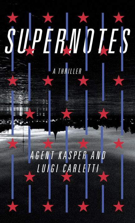 Supernotes: A Thriller