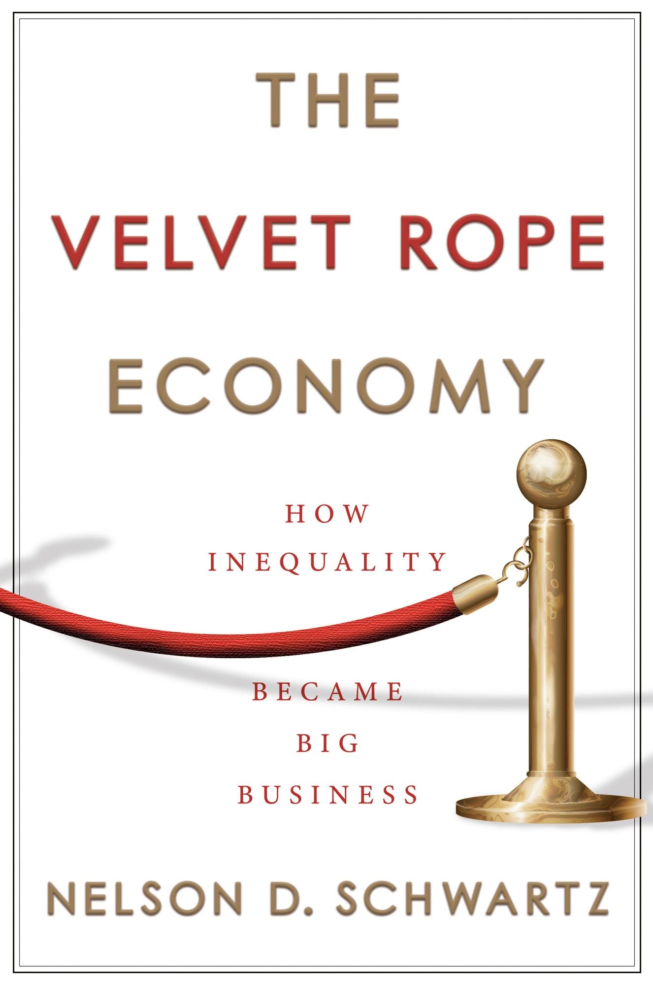 The Velvet Rope Economy : How Inequality Became Big Business