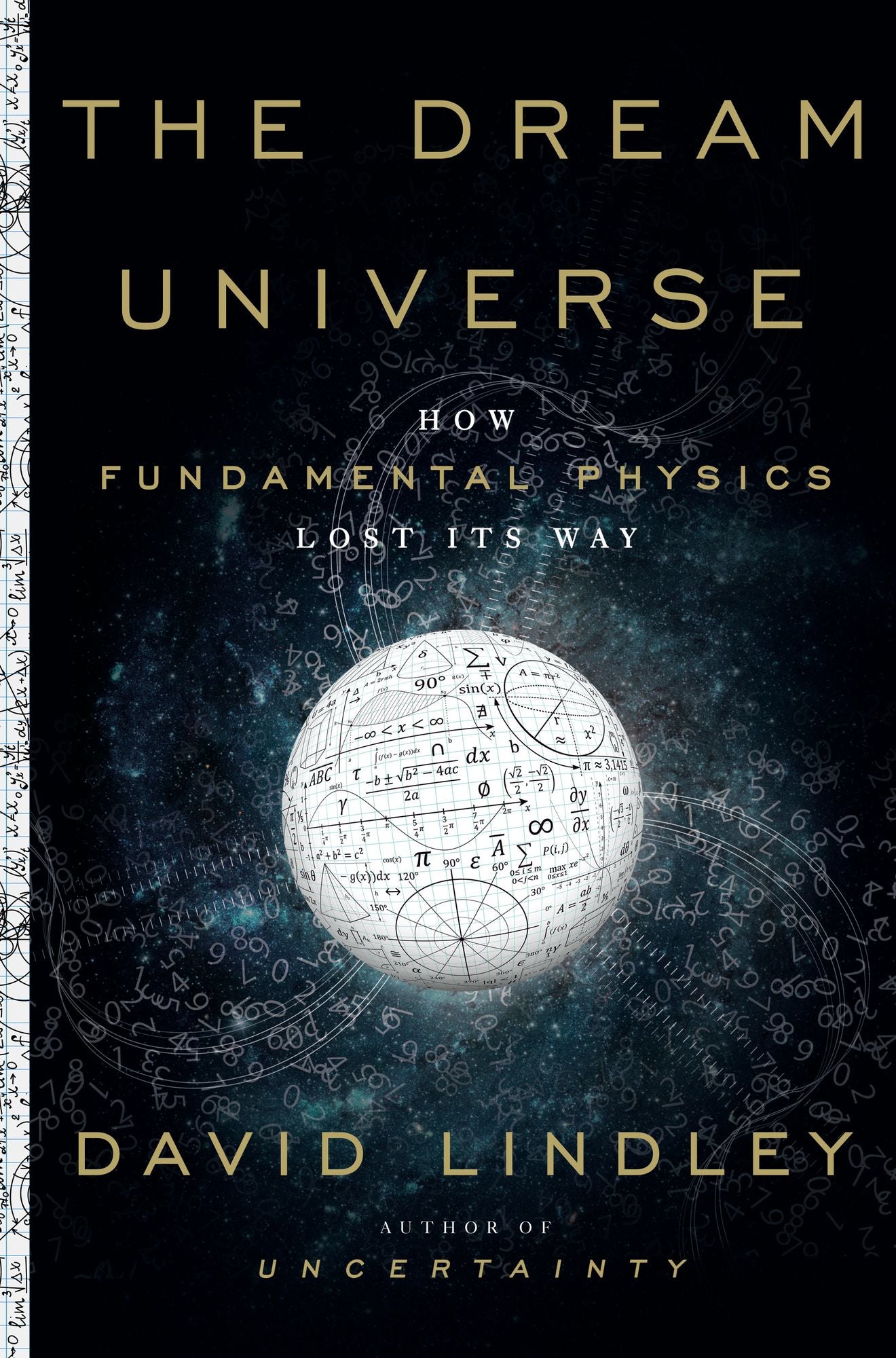 The Dream Universe : How Fundamental Physics Lost Its Way
