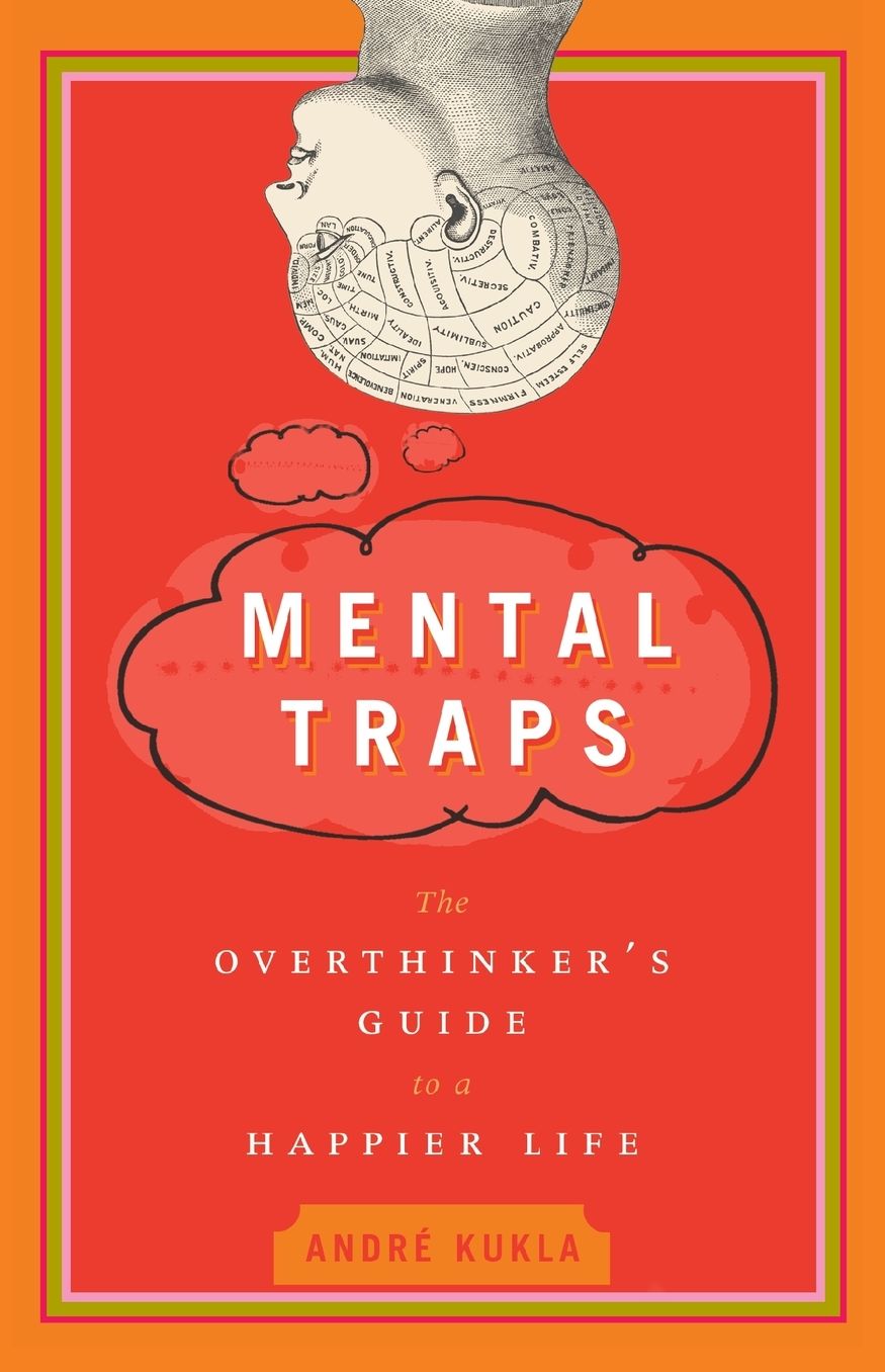 Mental Traps: The Overthinker's Guide to a Happier Life