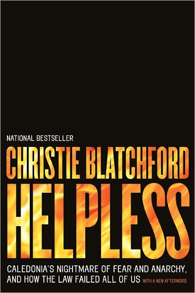Helpless: Caledonia's Nightmare of Fear and Anarchy, and How the Law Failed All of Us