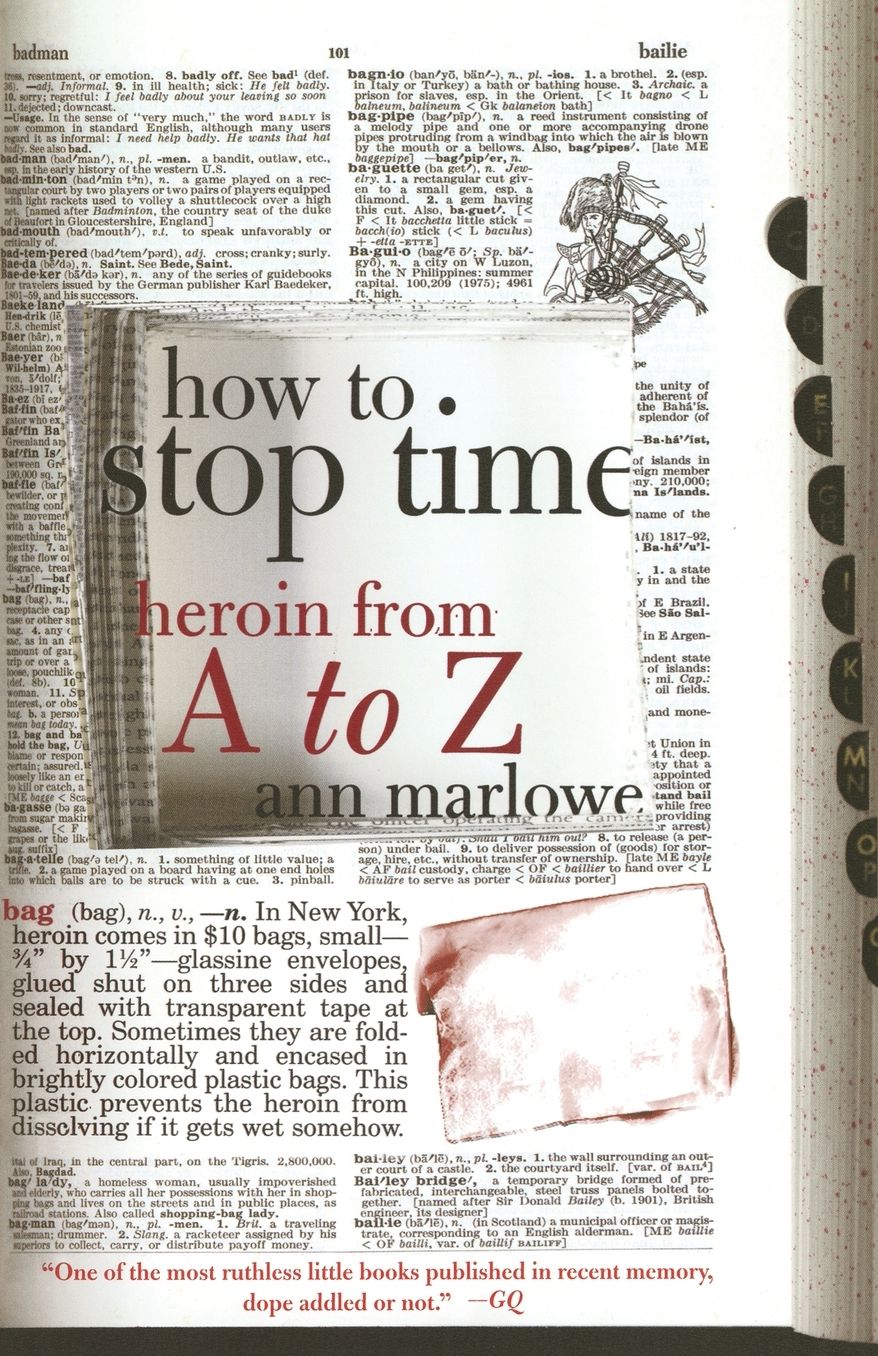 How to Stop Time: Heroin from A to Z