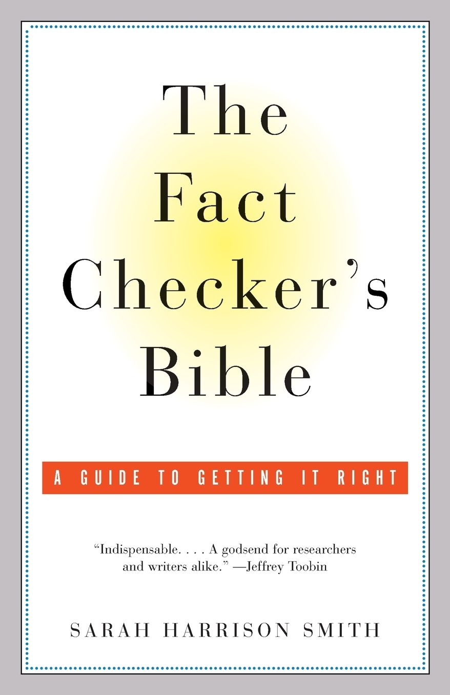 The Fact Checker's Bible: A Guide to Getting It Right