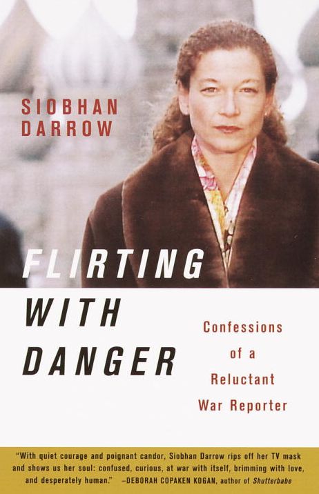 Flirting with Danger: Confessions of a Reluctant War Reporter