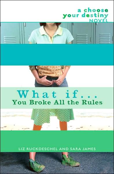What If . . . You Broke All the Rules (Choose Your Destiny Series)