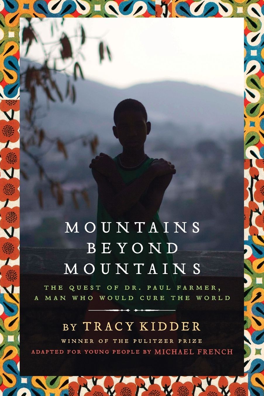 Mountains Beyond Mountains : The Quest of Dr. Paul Farmer, a Man Who Would Cure the World