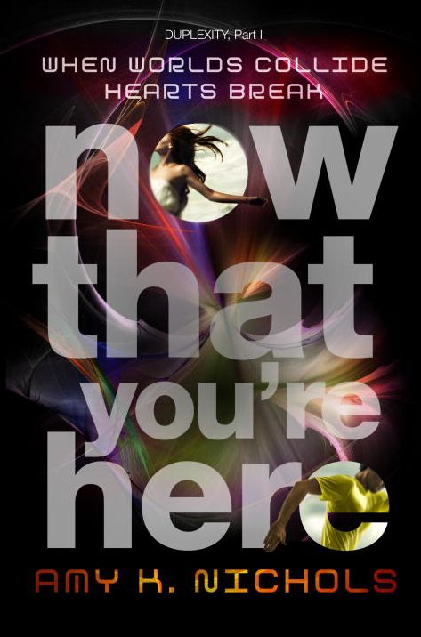 Now That You're Here (Duplexity Series #1)