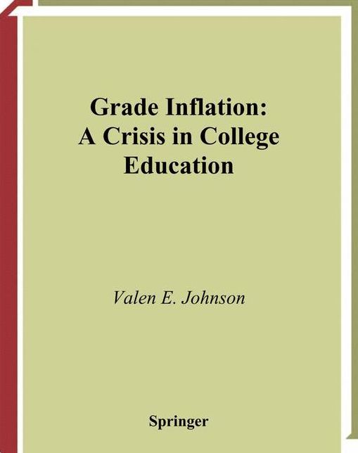 Grade Inflation: A Crisis in College Education