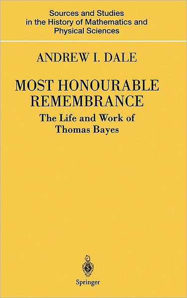 Most Honourable Remembrance: The Life and Work of Thomas Bayes