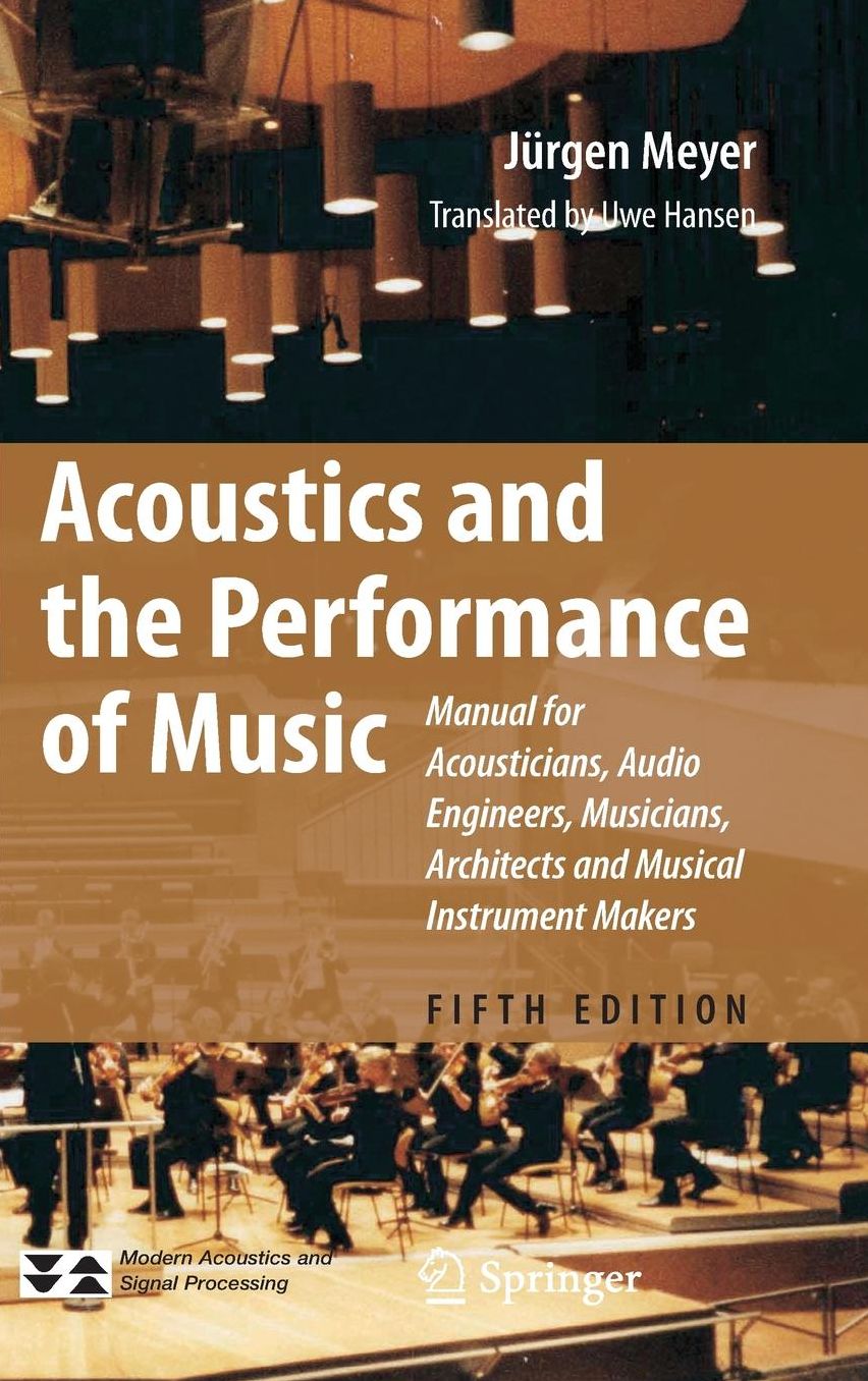Acoustics and the Performance of Music: Manual for Acousticians, Audio Engineers, Musicians, Architects and Musical Instrument Makers
