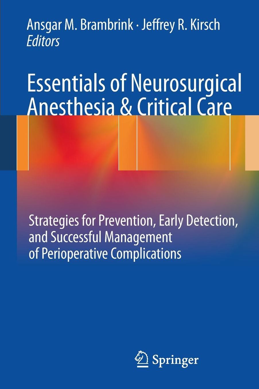 Essentials of Neurosurgical Anesthesia & Critical Care: Strategies for Prevention, Early Detection, and Successful Management of Perioperative Complications