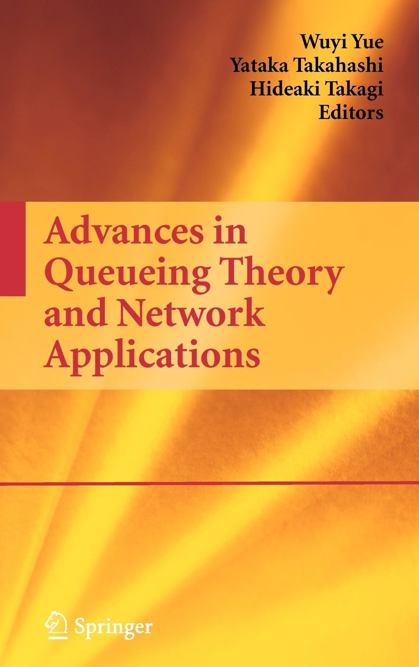 Advances in Queueing Theory and Network Applications