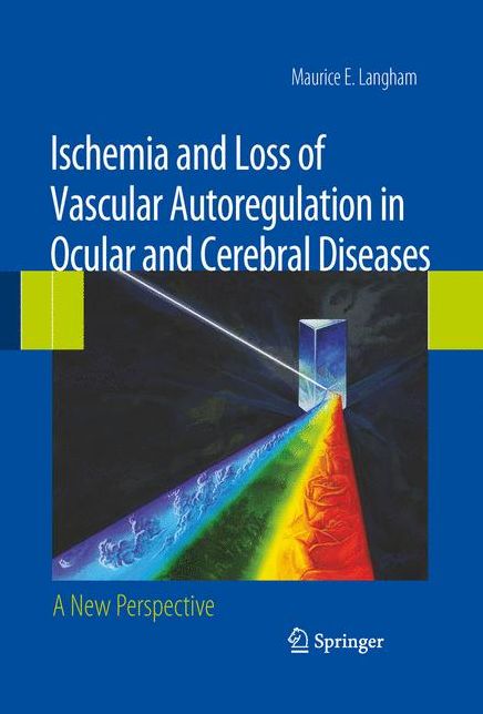 Ischemia and Loss of Vascular Autoregulation in Ocular and Cerebral Diseases: A New Perspective