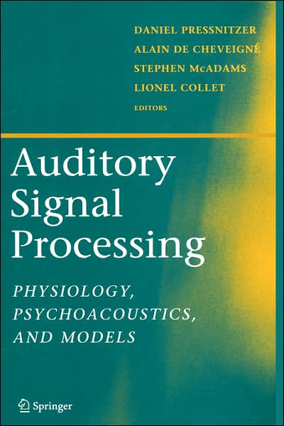 Auditory Signal Processing: Physiology, Psychoacoustics, and Models