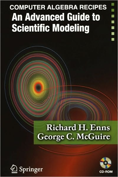 Computer Algebra Recipes: An Advanced Guide to Scientific Modeling