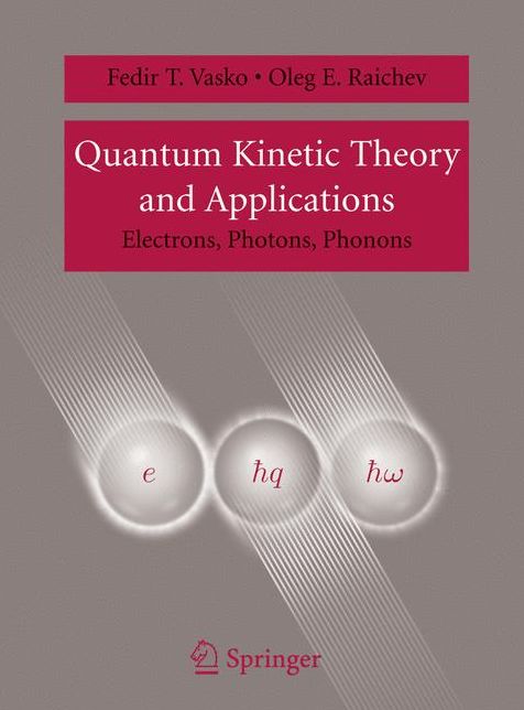 Quantum Kinetic Theory and Applications: Electrons, Photons, Phonons