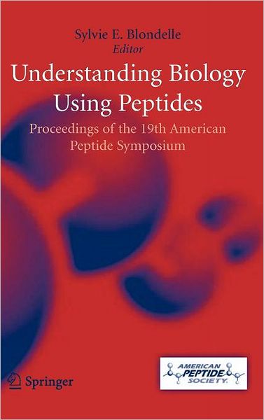Understanding Biology Using Peptides: Proceedings of the Nineteenth American Peptide Symposium
