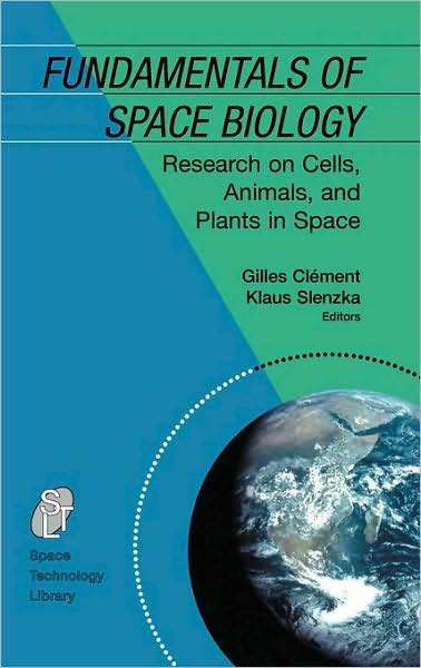 Fundamentals of Space Biology: Research on Cells, Animals, and Plants in Space
