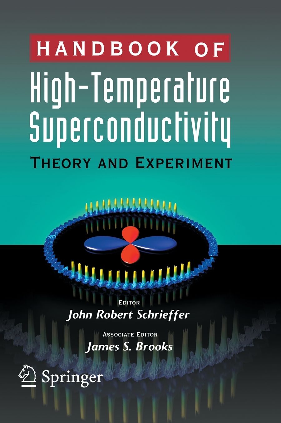 Handbook of High -Temperature Superconductivity: Theory and Experiment