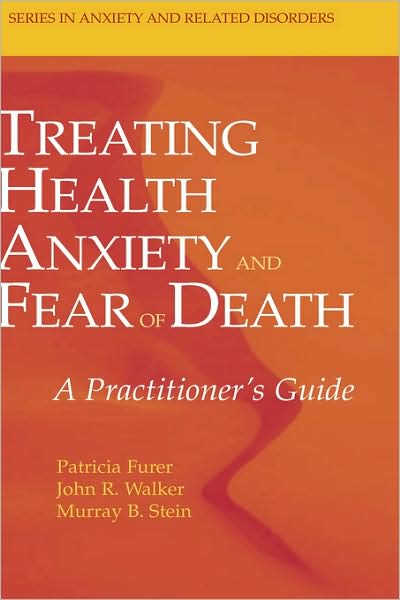 Treating Health Anxiety and Fear of Death: A Practitioner's Guide