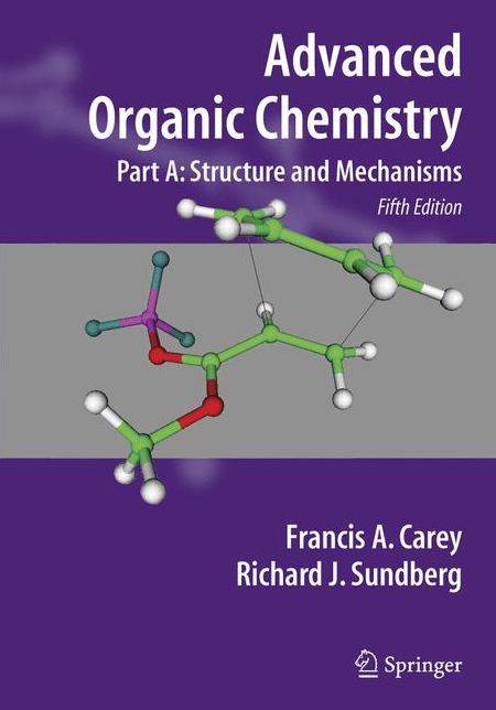Advanced Organic Chemistry Part A: Structure and Mechanisms