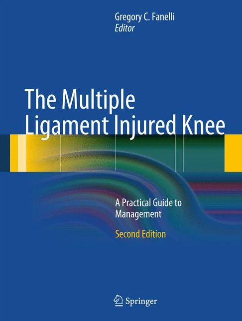 The Multiple Ligament Injured Knee: A Practical Guide to Management