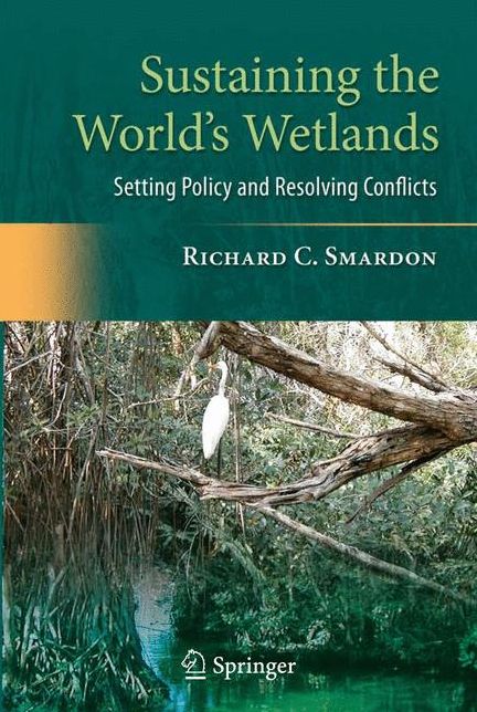 Sustaining the World's Wetlands: Setting Policy and Resolving Conflicts