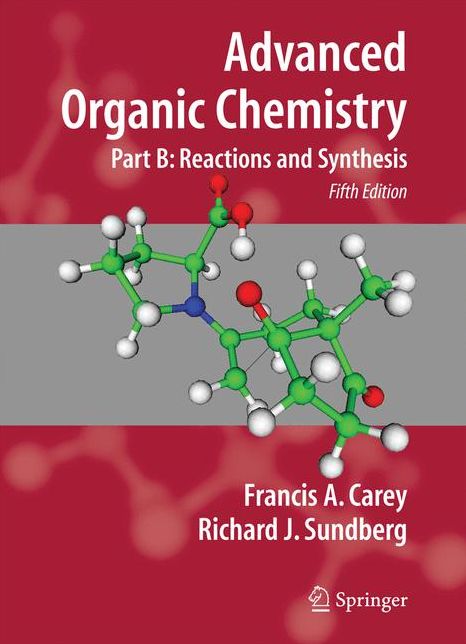 Advanced Organic Chemistry: Part B: Reactions and Synthesis