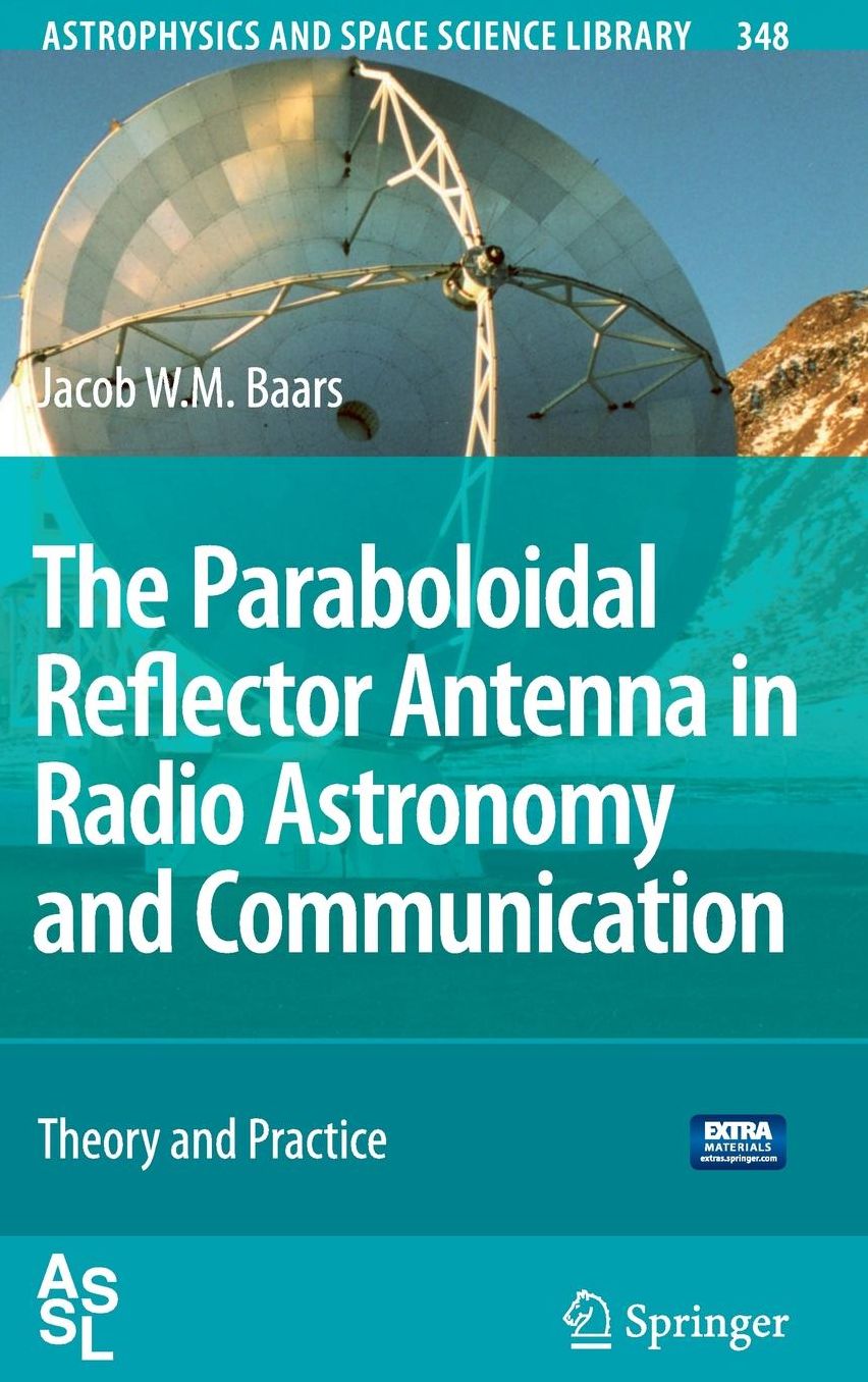 The Paraboloidal Reflector Antenna in Radio Astronomy and Communication: Theory and Practice