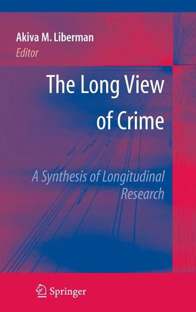 The Long View of Crime: A Synthesis of Longitudinal Research
