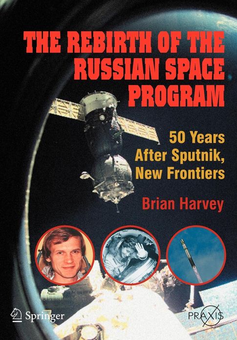 The Rebirth of the Russian Space Program: 50 Years After Sputnik, New Frontiers