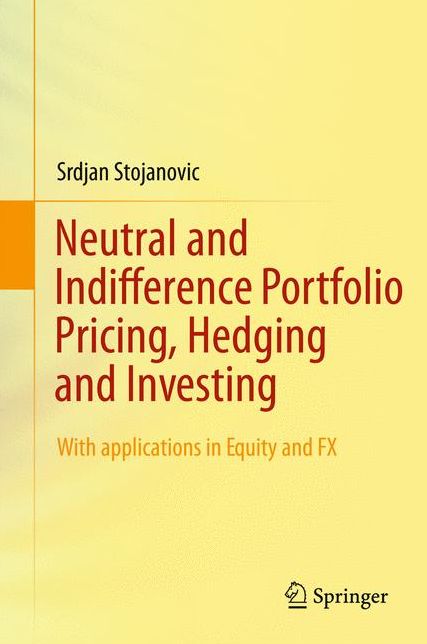 Neutral and Indifference Portfolio Pricing, Hedging and Investing: With applications in Equity and FX