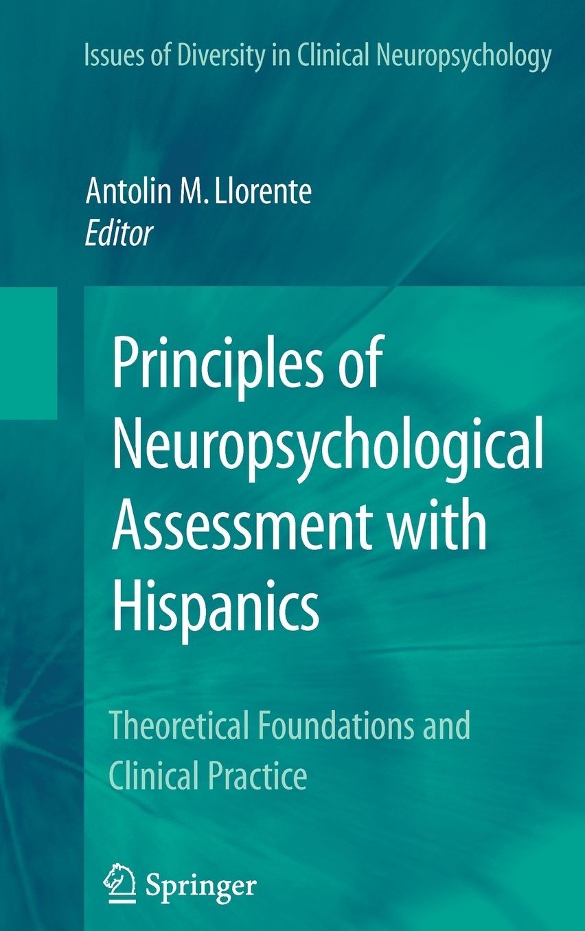 Principles of Neuropsychological Assessment with Hispanics: Theoretical Foundations and Clinical Practice