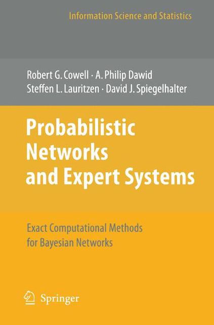 Probabilistic Networks and Expert Systems: Exact Computational Methods for Bayesian Networks