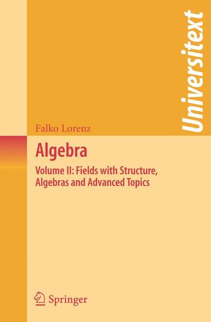 Algebra: Volume II: Fields with Structure, Algebras and Advanced Topics