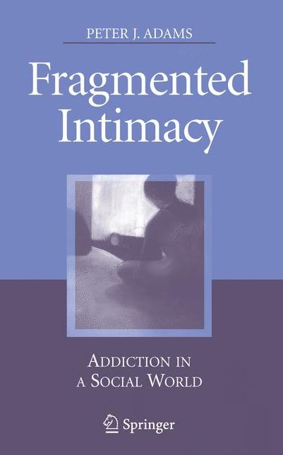 Fragmented Intimacy: Addiction in a Social World